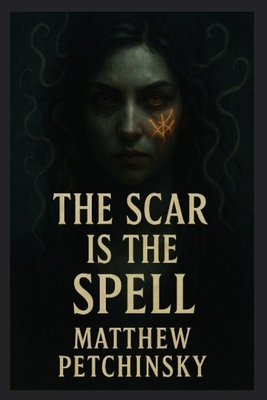 The Scar Is the Spell B0F4ZTGD37 Book Cover
