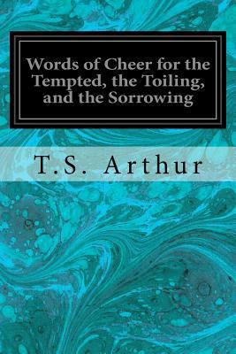 Words of Cheer for the Tempted, the Toiling, an... 1533357161 Book Cover