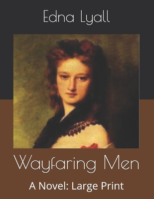 Wayfaring Men: A Novel: Large Print B086FPXS62 Book Cover