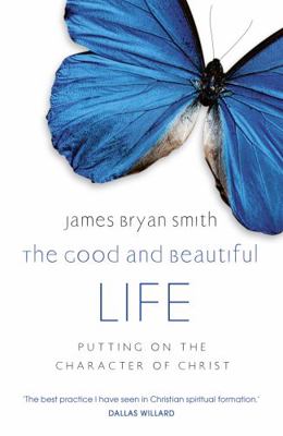 Good and Beautiful Life: Putting on the Charact... 0340996048 Book Cover