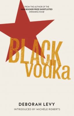 black vodka. deborah levy 1908276169 Book Cover