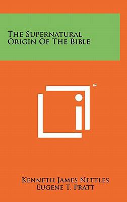 The Supernatural Origin of the Bible 1258055821 Book Cover