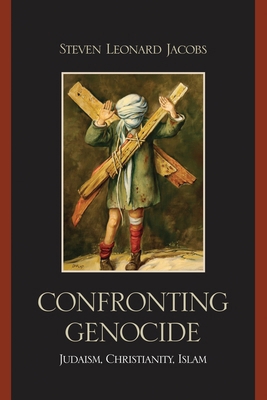 Confronting Genocide: Judaism, Christianity, Islam 0739135899 Book Cover