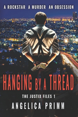 Hanging By A Thread: The Justix Files Book 1 0986360910 Book Cover