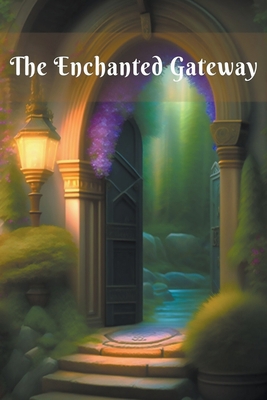 The Enchanted Gateway B0C95KXSWD Book Cover