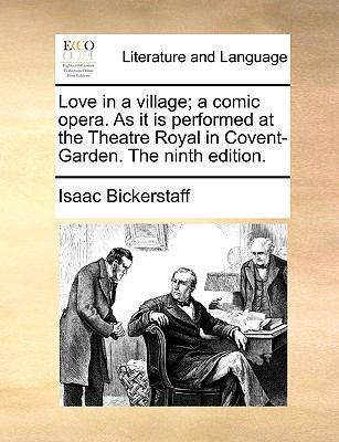Love in a Village; A Comic Opera. as It Is Perf... 1170688527 Book Cover