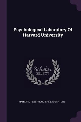 Psychological Laboratory Of Harvard University 1378543432 Book Cover