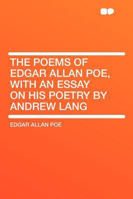 The Poems of Edgar Allan Poe, with an Essay on ... 1290036764 Book Cover