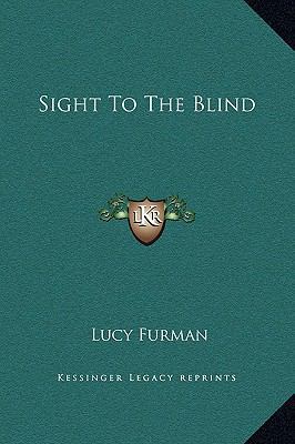 Sight To The Blind 1169177891 Book Cover