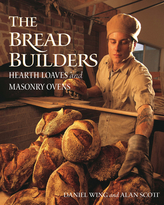 The Bread Builders: Hearth Loaves and Masonry O... 1890132055 Book Cover