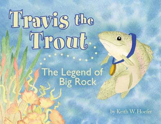 Travis the Trout: The Legend of Big Rock 1950034879 Book Cover