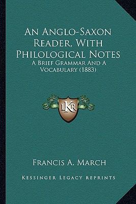 An Anglo-Saxon Reader, With Philological Notes:... 1164060287 Book Cover
