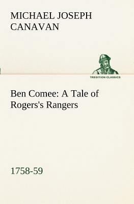 Ben Comee A Tale of Rogers's Rangers, 1758-59 3849170276 Book Cover