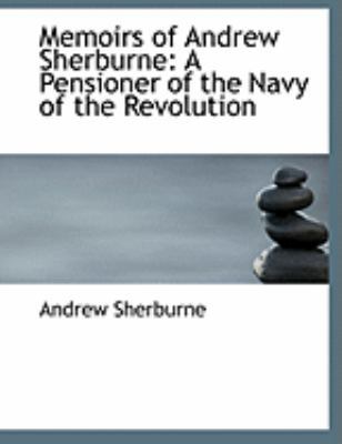Memoirs of Andrew Sherburne: A Pensioner of the... [Large Print] 0554951541 Book Cover
