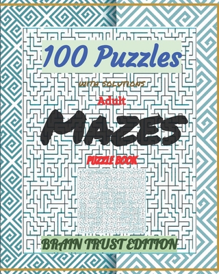 Adult Mazes Puzzle Book 100 Puzzles with soluti... B088GMHQ5Q Book Cover