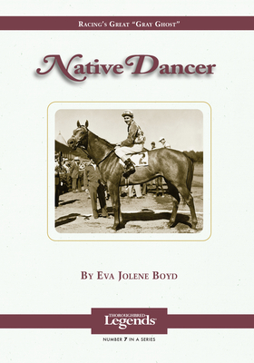 Native Dancer: Thoroughbred Legends 1581500483 Book Cover
