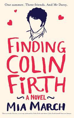 Finding Colin Firth: One Summer. Three Women. A... 1447254074 Book Cover