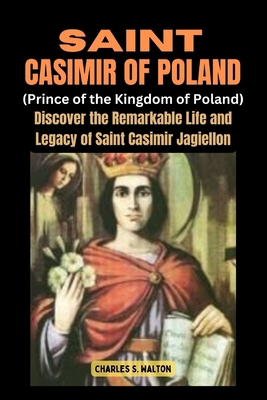 Saint Casimir of Poland (Prince of the Kingdom ... B0CX1FJKHX Book Cover