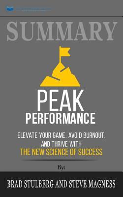 Paperback Summary: Peak Performance : Elevate Your Game, Avoid Burnout, and Thrive with the New Science of Success Book