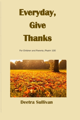 Everyday, Give Thanks 1703754352 Book Cover
