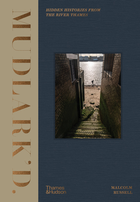 Mudlark'd Hidden Histories from the River Thame... 0500024227 Book Cover