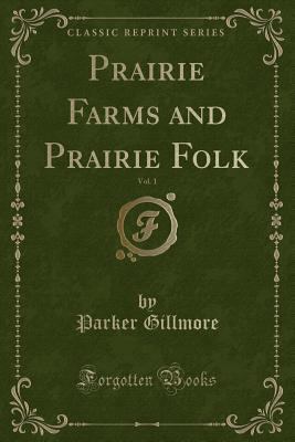 Prairie Farms and Prairie Folk, Vol. 1 (Classic... 1331422167 Book Cover