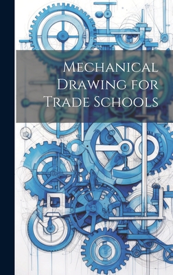 Mechanical Drawing for Trade Schools 1020665033 Book Cover