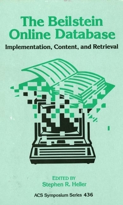 The Beilstein Online Database: Implementation, ... 0841218625 Book Cover
