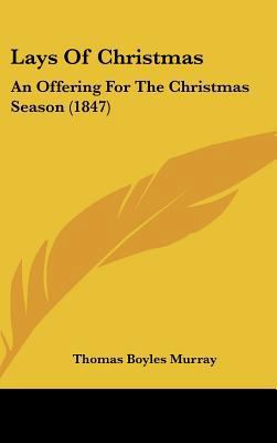 Lays of Christmas: An Offering for the Christma... 1161875980 Book Cover