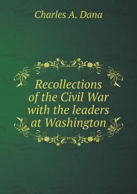 Recollections of the Civil War with the leaders... 5518626509 Book Cover