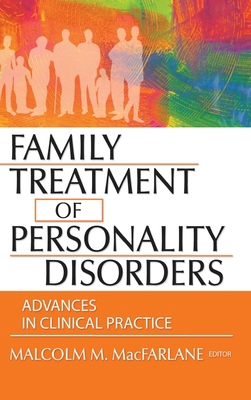 Family Treatment of Personality Disorders: Adva... 078901789X Book Cover