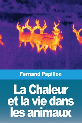 La Chaleur et la vie dans les animaux [French] 3988816507 Book Cover