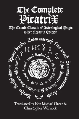 The Complete Picatrix: The Occult Classic of As... 1257767852 Book Cover