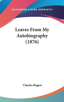 Leaves From My Autobiography (1876) 1437270751 Book Cover