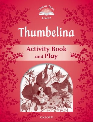 Classic Tales Second Edition Level 2: Thumbelin... 0194239195 Book Cover