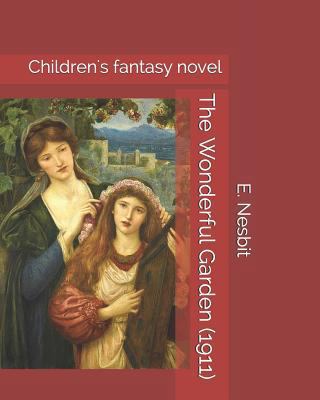 The Wonderful Garden (1911): Children's Fantasy... 1730870414 Book Cover
