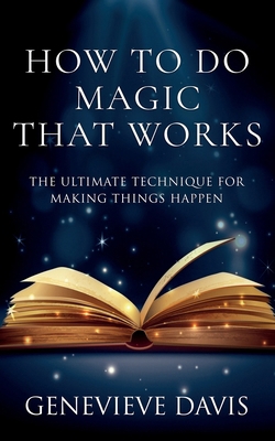 How to Do Magic That Works: The Ultimate Techni... B0BXN7MJX3 Book Cover