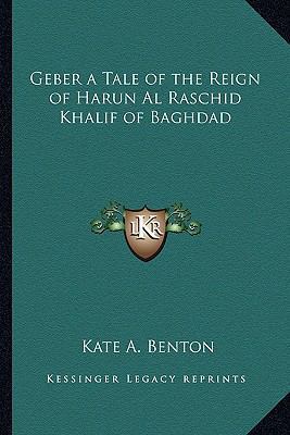 Geber a Tale of the Reign of Harun Al Raschid K... 1162728388 Book Cover