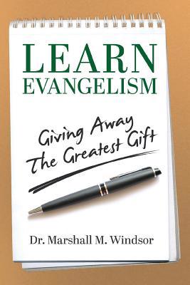 LEARN Evangelism: Giving Away The Greatest Gift 1633084957 Book Cover