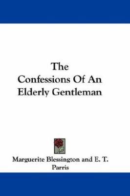 The Confessions Of An Elderly Gentleman 0548350523 Book Cover