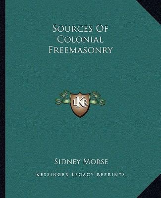 Sources Of Colonial Freemasonry 1162812532 Book Cover