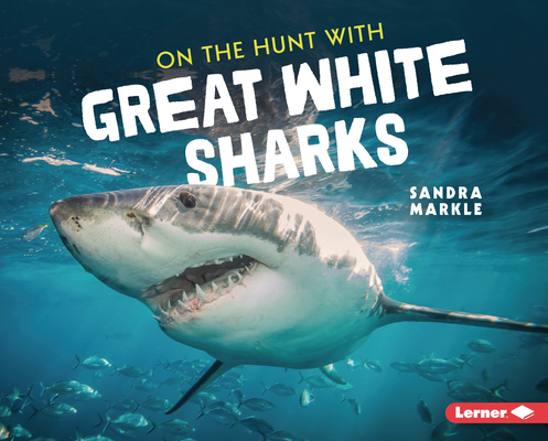On the Hunt with Great White Sharks 172845624X Book Cover