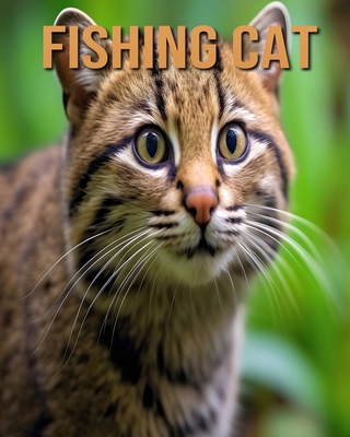 Fishing Cat: Learn About Fishing Cat and Enjoy ... B0DL43FZ2Y Book Cover