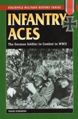 Infantry Aces: The German Soldier in Combat in ... 0811732029 Book Cover