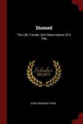 Diomed: The Life, Travels, And Observations Of ... 1376303760 Book Cover