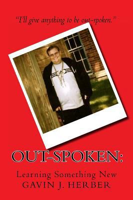 Out-Spoken: : Learning Something New 1470134756 Book Cover
