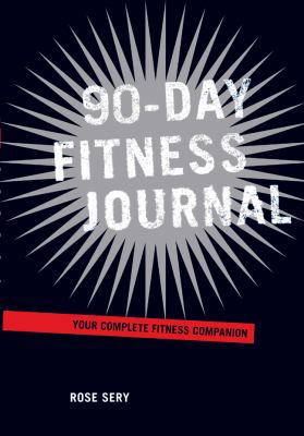 90-Day Fitness Journal: Your Complete Fitness C... 1402767552 Book Cover