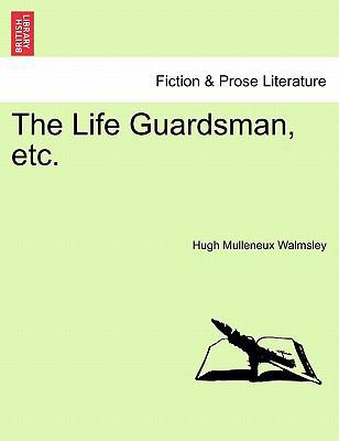 The Life Guardsman, Etc. 1241182329 Book Cover