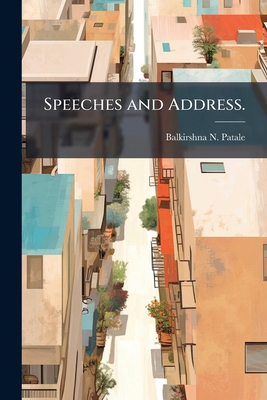 Speeches and Address. 1149537809 Book Cover