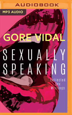 Gore Vidal: Sexually Speaking: Collected Sex Wr... 154369604X Book Cover